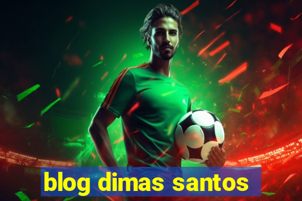 blog dimas santos